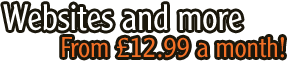 Websites and more from �12.99 a month!